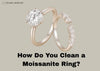 how do you clean a moissanite ring