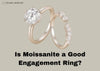 is moissanite a good engagement ring